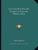 Les Corte-Real Et Leurs Voyages Au Nouveau-Monde (1883)
