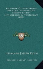 Allgemeine Witterungskunde Nach Dem Gegenwartigen Standpunkte Der Meterologischen Wissenschaft (1887)