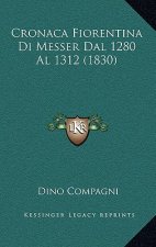 Cronaca Fiorentina Di Messer Dal 1280 Al 1312 (1830)