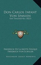 Don Carlos Infant Von Spanien: Ein Trauerspiel (1823)