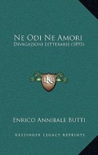 Ne Odi Ne Amori: Divagazioni Letterarie (1893)
