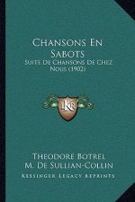 Chansons En Sabots: Suite De Chansons De Chez Nous (1902)