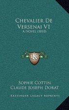 Chevalier De Versenai V1: A Novel (1810)