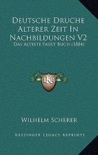 Deutsche Druche Alterer Zeit In Nachbildungen V2: Das Alteste Faust Buch (1884)