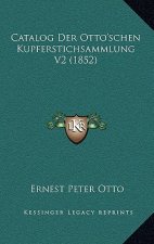 Catalog Der Otto'schen Kupferstichsammlung V2 (1852)