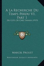 A La Recherche Du Temps Perdu V1, Part 1: Du Cote De Chez Swann (1919)
