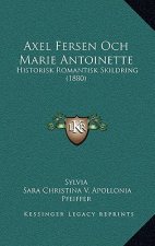 Axel Fersen Och Marie Antoinette: Historisk Romantisk Skildring (1880)