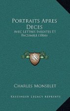 Portraits Apres Deces: Avec Lettres Inedites Et Facsimile (1866)