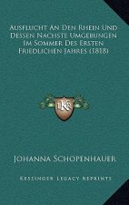 Ausflucht An Den Rhein Und Dessen Nachste Umgebungen Im Sommer Des Ersten Friedlichen Jahres (1818)