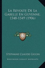 La Revolte De La Gabelle En Guyenne, 1548-1549 (1906)