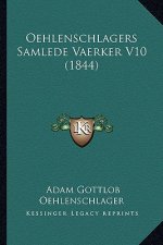 Oehlenschlagers Samlede Vaerker V10 (1844)