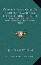 Verhandeling Over De Nederduytsche Tael En Letterkunde, Part 1: Opzigtelyk De Suydelyke Provintien Der Nederlanden (1819)