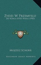 Zydzi W Przemyslu: Do Konca XVIII Wieku (1903)