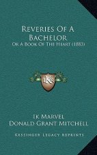 Reveries Of A Bachelor: Or A Book Of The Heart (1883)