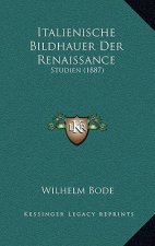 Italienische Bildhauer Der Renaissance: Studien (1887)