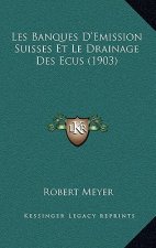 Les Banques D'Emission Suisses Et Le Drainage Des Ecus (1903)