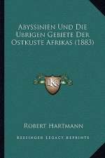 Abyssinien Und Die Ubrigen Gebiete Der Ostkuste Afrikas (1883)