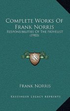 Complete Works Of Frank Norris: Responsibilities Of The Novelist (1903)
