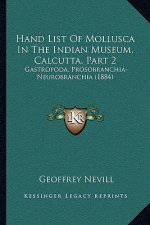 Hand List Of Mollusca In The Indian Museum, Calcutta, Part 2: Gastropoda, Prosobranchia-Neurobranchia (1884)