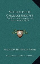 Musikalische Charakterkopfe: Ein Kunstgeschichtliches Skizzenbuch (1857)