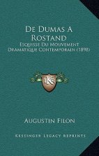 De Dumas A Rostand: Esquisse Du Mouvement Dramatique Contemporain (1898)