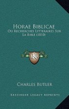 Horae Biblicae: Ou Recherches Litteraires Sur La Bible (1810)