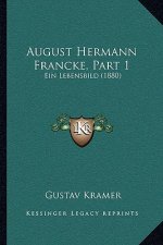 August Hermann Francke, Part 1: Ein Lebensbild (1880)