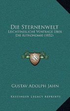 Die Sternenwelt: Leichtfassliche Vortrage Uber Die Astronomie (1852)