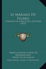 Le Mariage De Figaro: Comedie En Cinq Actes, En Prose (1917)