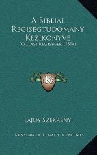 A Bibliai Regisegtudomany Kezikonyve: Vallasi Regisegek (1894)