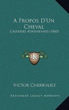 A Propos D'Un Cheval: Causeries Atheniennes (1860)