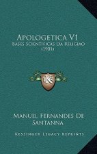 Apologetica V1: Bases Scientificas Da Religiao (1901)