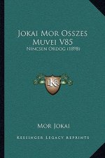 Jokai Mor Osszes Muvei V85: Nincsen Ordog (1898)