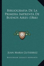 Bibliografia De La Primera Imprenta De Buenos Aires (1866)