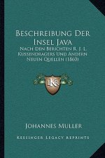 Beschreibung Der Insel Java: Nach Den Berichten R. J. L. Kussendragers Und Andern Neuen Quellen (1860)