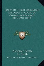 Cours De Chimie Organique Appliquee Et Cours De Chimie Inorganique Appliquee (1842)