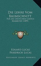 Die Lehre Vom Baumschnitt: Fur Die Deutschen Garten Bearbeitet (1899)