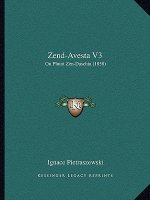 Zend-Avesta V3: Ou Plutot Zen-Daschta (1858)