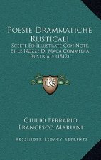 Poesie Drammatiche Rusticali: Scelte Ed Illustrate Con Note, Et Le Nozze Di Maca Commedia Rusticale (1812)