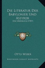 Literatur Der Babylonier Und Assyrer: Ein Berblick (1907)