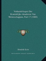 Verhandelingen Der Koninklijke Akademie Van Wetenschappen, Part 17 (1888)