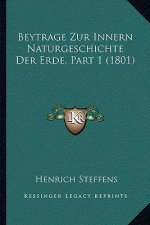 Beytrage Zur Innern Naturgeschichte Der Erde, Part 1 (1801)