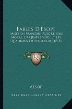 Fables D'Esope: Mises En Francois, Avec Le Sens Moral, En Quatre Vers, Et Les Quatrains De Benserade (1818)