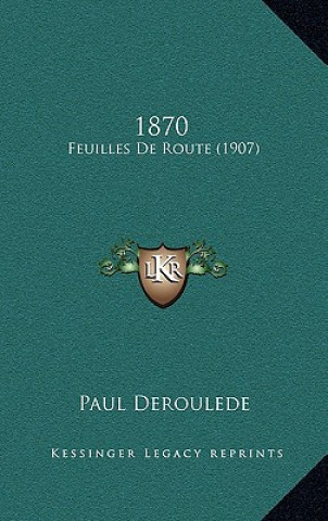 1870: Feuilles de Route (1907)