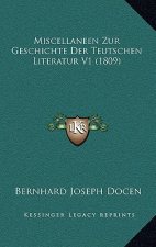 Miscellaneen Zur Geschichte Der Teutschen Literatur V1 (1809)