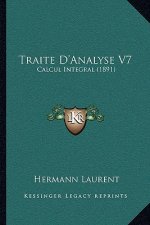 Traite D'Analyse V7: Calcul Integral (1891)