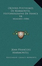 Oeuvres Posthumes De Marmontel, Historiographe De France V4: Memoires (1804)