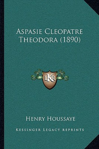 Aspasie Cleopatre Theodora (1890)