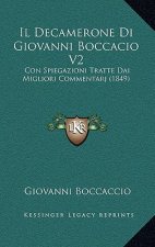 Il Decamerone Di Giovanni Boccacio V2: Con Spiegazioni Tratte Dai Migliori Commentarj (1849)