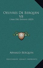 Oeuvres De Berquin V8: L'Ami Des Enfans (1825)